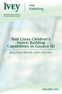 Red Cross Children's Home: Building Capabilities in Guyana (B) by Joerg Dietz