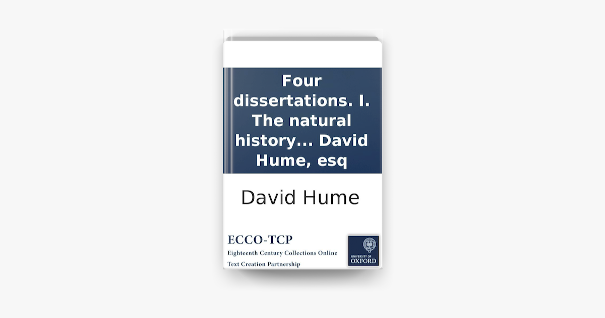 Four dissertations. I. The natural history of religion. II. Of the  passions. III. Of tragedy. IV. Of the standard of taste. By David Hume, esq  on Apple Books