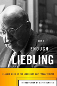 Just Enough Liebling - A. J. Liebling