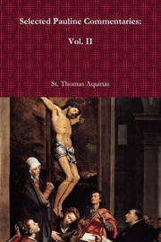 Selected Pauline Commentaries: Vol. II - St. Thomas Aquinas