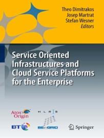 Service Oriented Infrastructures and Cloud Service Platforms for the Enterprise - Theo Dimitrakos, Josep Martrat & Stefan Wesner