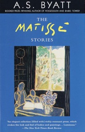 The Matisse Stories - A S Byatt