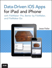 Data-driven iOS Apps for iPad and iPhone with FileMaker Pro, Bento by FileMaker, and FileMaker Go - Jesse Feiler Cover Art