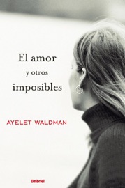 El amor y otros imposibles Ayelet Waldman