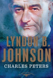 Lyndon B. Johnson - Charles Peters, Arthur M. Schlesinger, Jr. & Sean Wilentz
