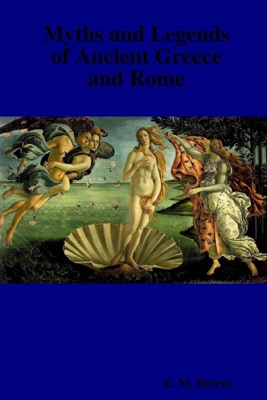 Myths and Legends of Ancient Greece and Rome