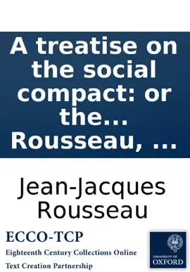 Read: A treatise on the social compact: or the principles of politic law. By Book J. J. Rousseau, ...