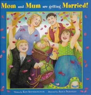 Mom and Mum are Getting Married! by Ken Setterington
