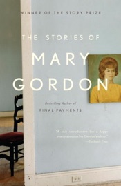 The Stories of Mary Gordon Mary Gordon