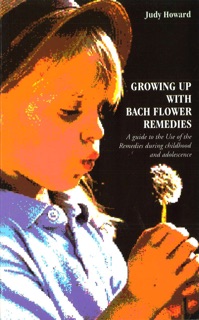 Growing Up With Bach Flower Remedies by Judy Howard