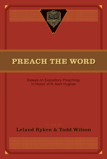 Preach the Word by Leland Ryken & Todd Wilson