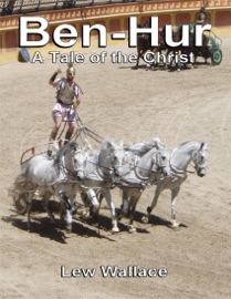 Ben-Hur: A Tale of the Christ - Lew Wallace