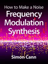 How to Make a Noise: Frequency Modulation Synthesis