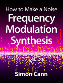 How to Make a Noise: Frequency Modulation Synthesis