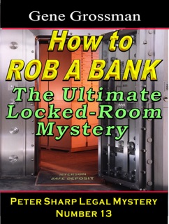 How to Rob a Bank: Peter Sharp Legal Mystery #13 by Gene Grossman