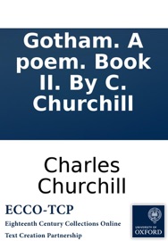 Gotham. A poem. Book II. By C. Churchill - Charles Churchill