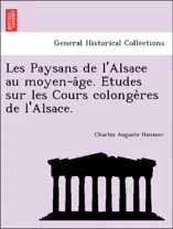 Les Paysans de l'Alsace au moyen-âge. Études sur les Cours colongères de l'Alsace.