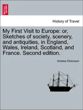 Read: My First Visit to Europe: Book or, Sketches of society, scenery, and antiquities, in England, Wales, Ireland, Scotland, and France. Second edition.