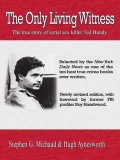 The Only Living Witness: Revised 2012 by Stephen G. Michaud & Hugh Aynesworth