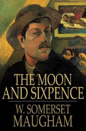 The Moon and Sixpence - William Somerset Maugham