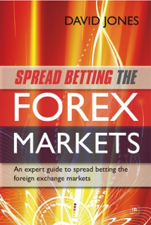 Spread Betting the Forex Markets by David Jones