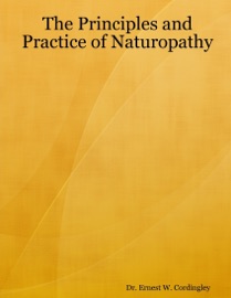 The Principles and Practice of Naturopathy