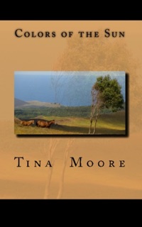 Colors of the Sun by Tina Moore