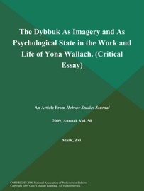 The Dybbuk As Imagery and As Psychological State in the Work and Life of Yona Wallach (Critical Essay) - Hebrew Studies Journal