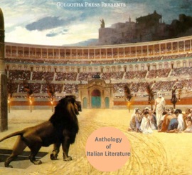 Anthology of Italian Literature - Giovanni Boccaccio, Boethius, Cicero, Leonardo DaVinci, Giacomo Leopardi, Nicolo Machiavelli, Ovid, Silvio Pellico & Petrarch