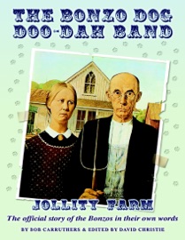The Bonzo Dog Doo-Dah Band - Jollity Farm - The Official Story of the Bonzos In Their Own Words - Bob Carruthers