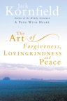 The Art Of Forgiveness, Loving Kindness And Peace