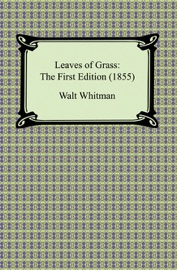 Leaves of Grass: The First Edition (1855) - Walt Whitman