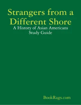 Strangers from a Different Shore: A History of Asian Americans Study Guide