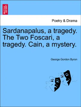 Read: Book Sardanapalus, a tragedy. The Two Foscari, a tragedy. Cain, a mystery.