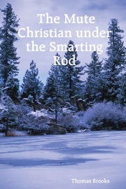 The Mute Christian Under the Smarting Rod