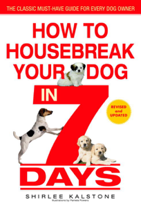 How to Housebreak Your Dog in 7 Days (Revised) - Shirlee Kalstone Cover Art