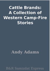 Cattle Brands: A Collection of Western Camp-Fire Stories - Andy Adams