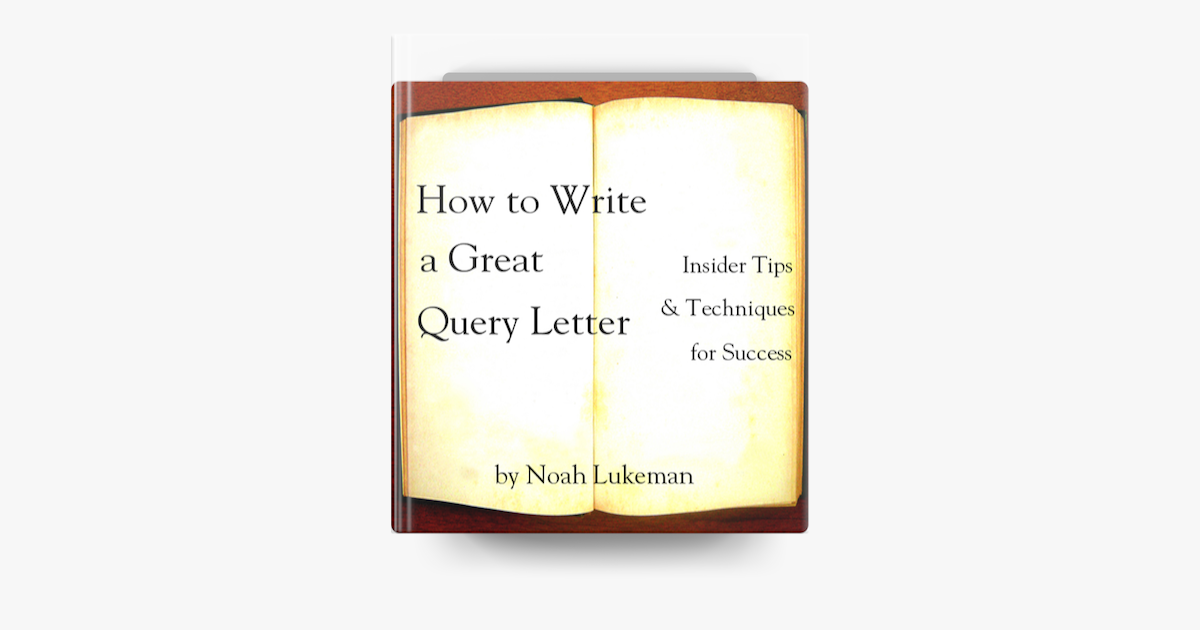 ‎How to Write a Great Query Letter de Noah Lukeman en Apple Books