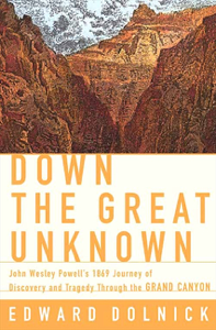Down the Great Unknown - Edward Dolnick Cover Art