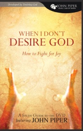 When I Don't Desire God Study Guide - John Piper