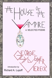 The House of the Vampire & Selected Poems - George Sylvester Viereck