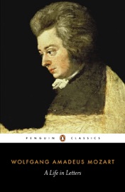 Mozart: A Life in Letters - Wolfgang Amadeus Mozart, Cliff Eisen & Stewart Spencer