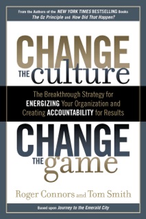 Change the Culture, Change the Game by Roger Connors & Tom Smith