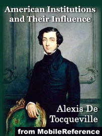 American Institutions and Their Influence - Alexis de Tocqueville