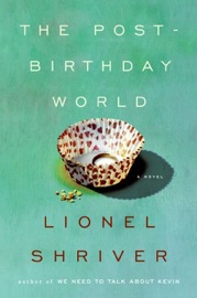 The Post-Birthday World - Lionel Shriver