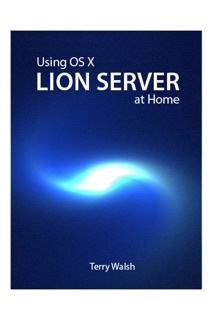 Using OS X Lion Server at Home by Terry Walsh