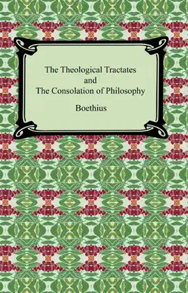 Read: The Theological Tractates and The Book Consolation of Philosophy