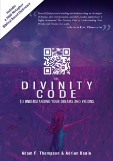 The Divinity Code to Understanding Your Dreams and Visions by Adam Thompson & Adrian Beale