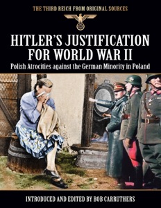 The Third Reich From Original Sources - Hitler's Justification For World War II - Polish Atrocities against the German Minority in Poland