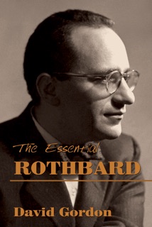 The Essential Rothbard by David Gordon